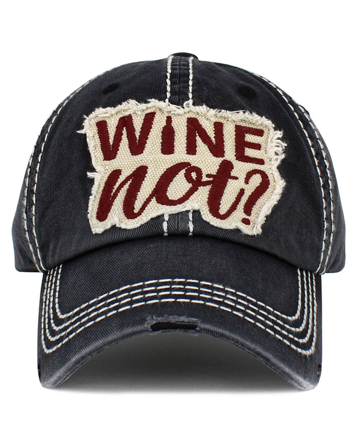 Wine Not Hat - Premium Hat from Your Fashion Wholesale - Just $19.95! Shop now at Pat's Monograms