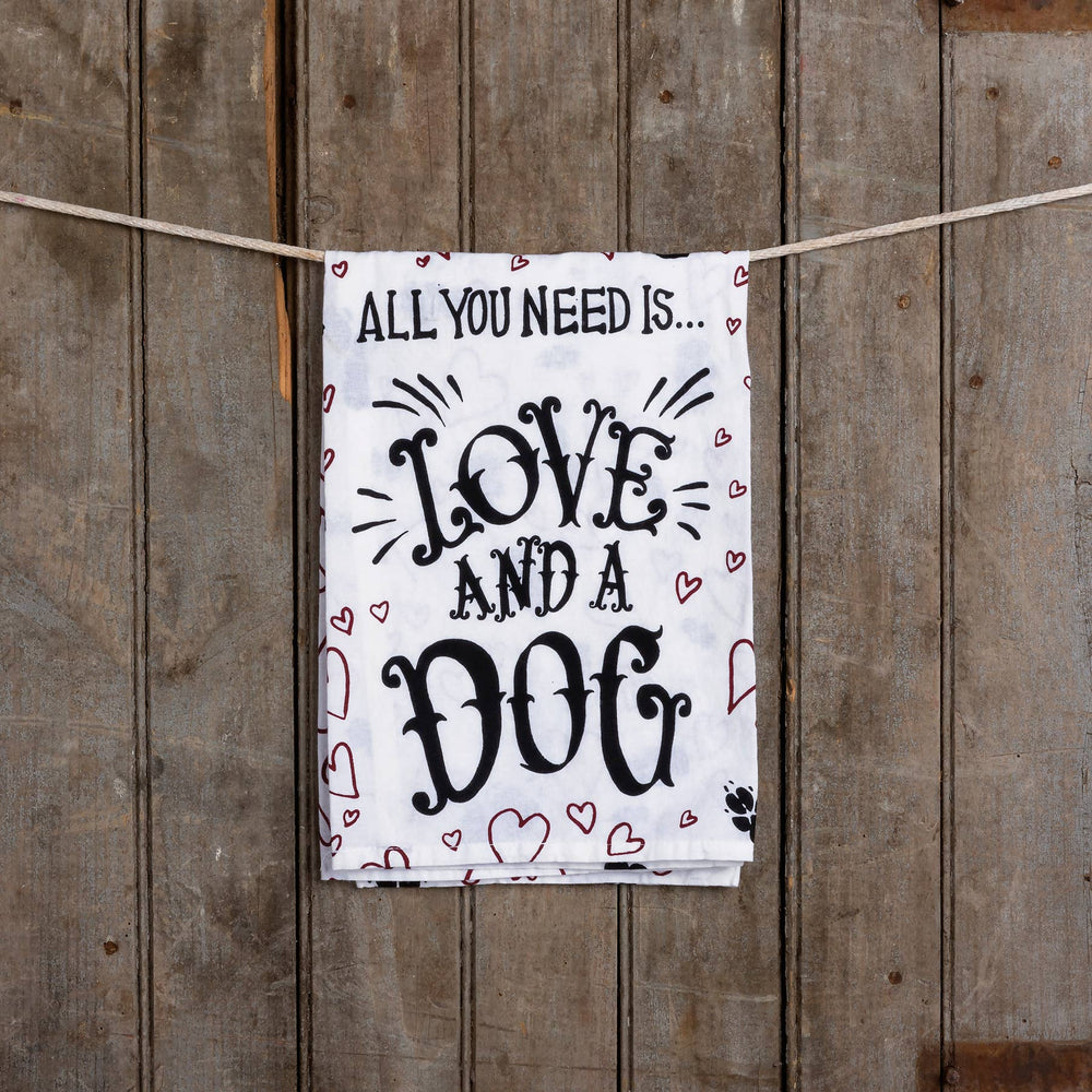 All you Need Is Love And A Dog Kitchen Towel - Premium Kitchen Towel from Primitives by Kathy - Just $8.95! Shop now at Pat's Monograms