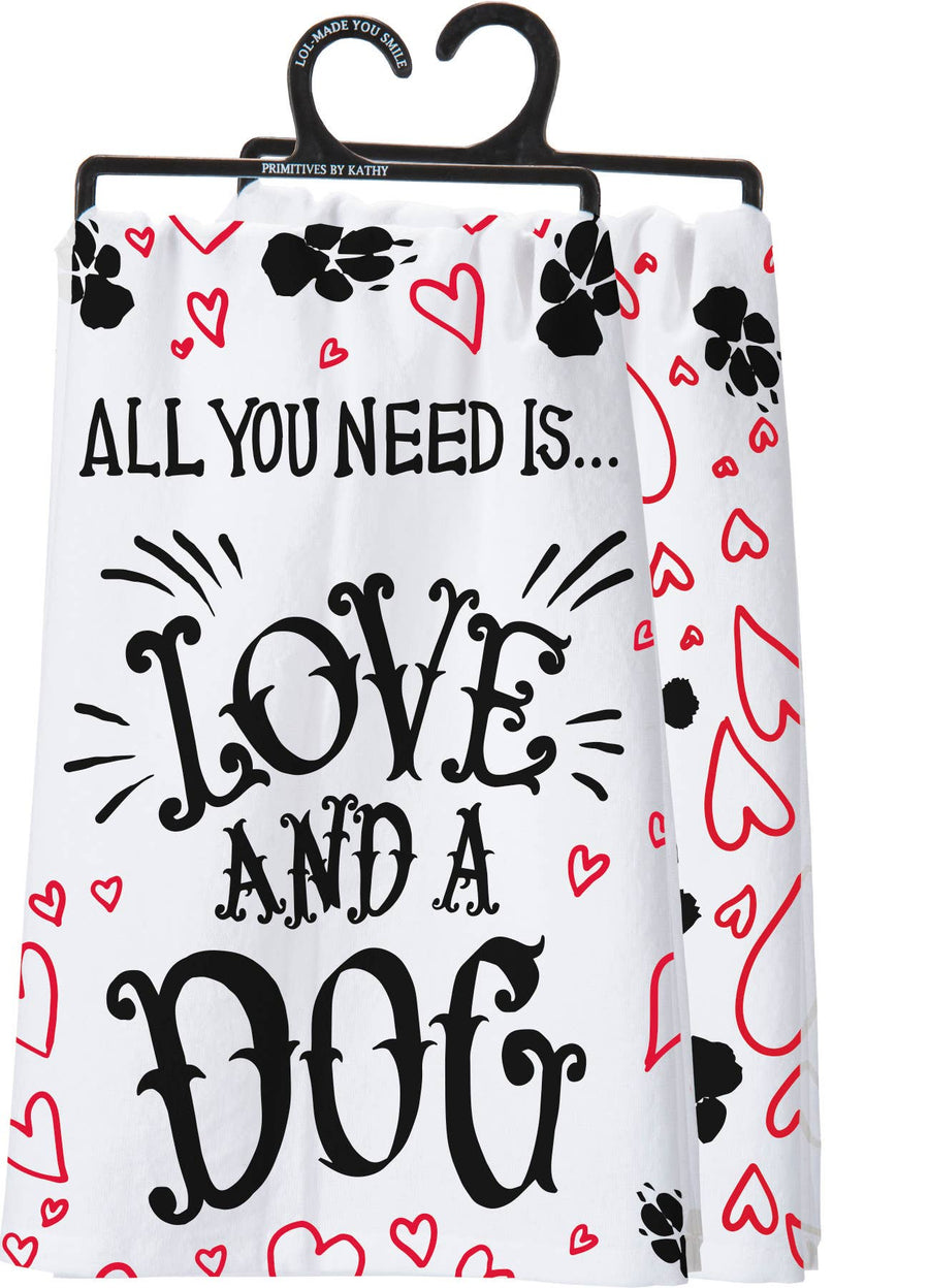 All you Need Is Love And A Dog Kitchen Towel - Premium Kitchen Towel from Primitives by Kathy - Just $8.95! Shop now at Pat's Monograms