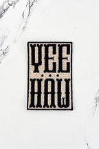 Yee Haw Embroidered Patch - Premium  from Nash Grey - Just $10.25! Shop now at Pat's Monograms