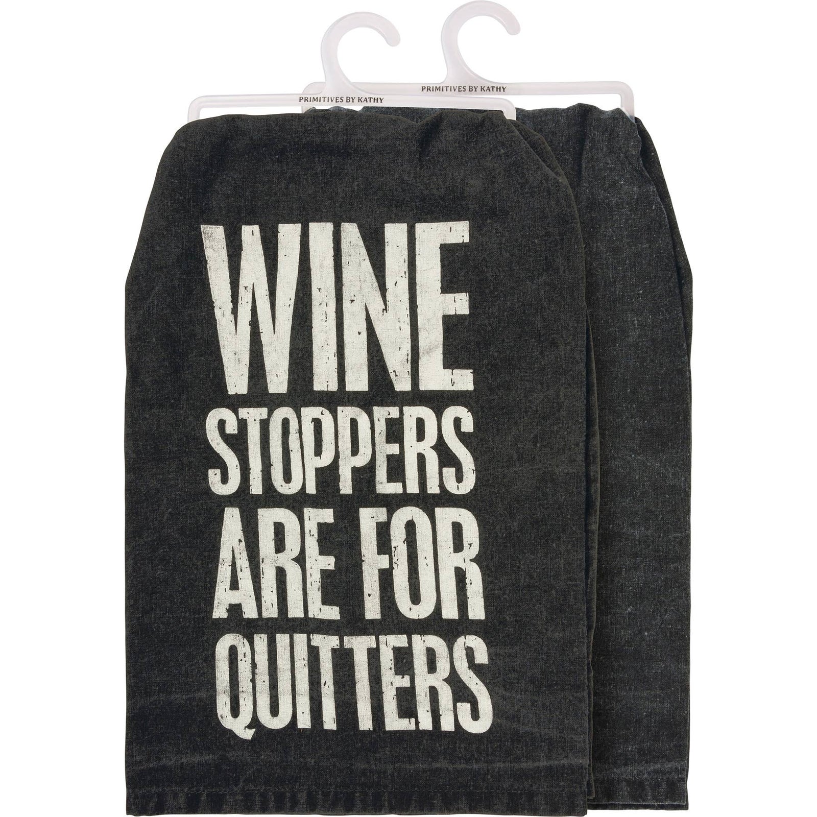 Wine Stoppers Are For Quitters Kitchen Towel - Premium Kitchen Towel from Primitives by Kathy - Just $9.95! Shop now at Pat's Monograms
