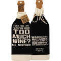 Bottle Sock - Too Much Wine? Me Neither - Premium wine accessories from Primitives by Kathy - Just $5.95! Shop now at Pat's Monograms